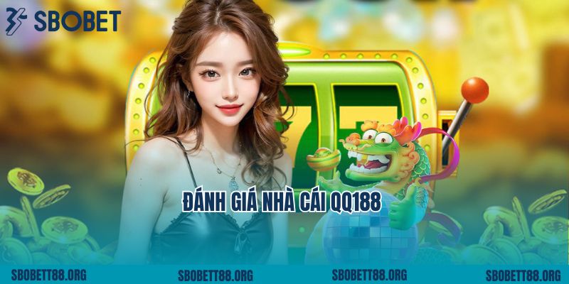 Đánh Giá Nhà Cái QQ188: Thương Hiệu Giải Trí Cá Cược Top 1