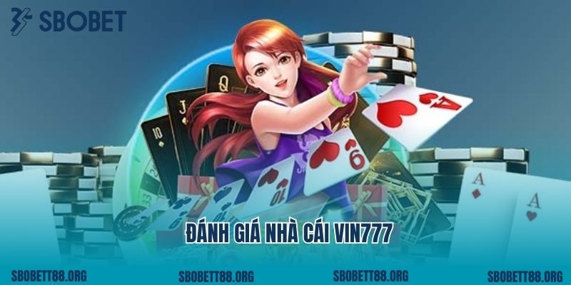 Đánh Giá Nhà Cái Vin777 - Sân Chơi Uy Tín, Hiện Đại 
