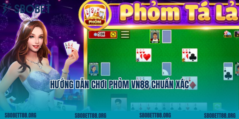 Hướng Dẫn Chơi Phỏm VN88 Chuẩn 100% Từ Chuyên Gia
