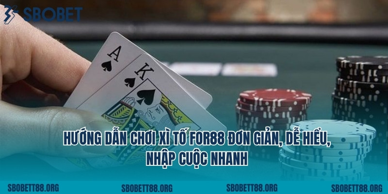 Hướng Dẫn Chơi Xì Tố For88 Đơn Giản, Dễ Hiểu, Nhập Cuộc Nhanh